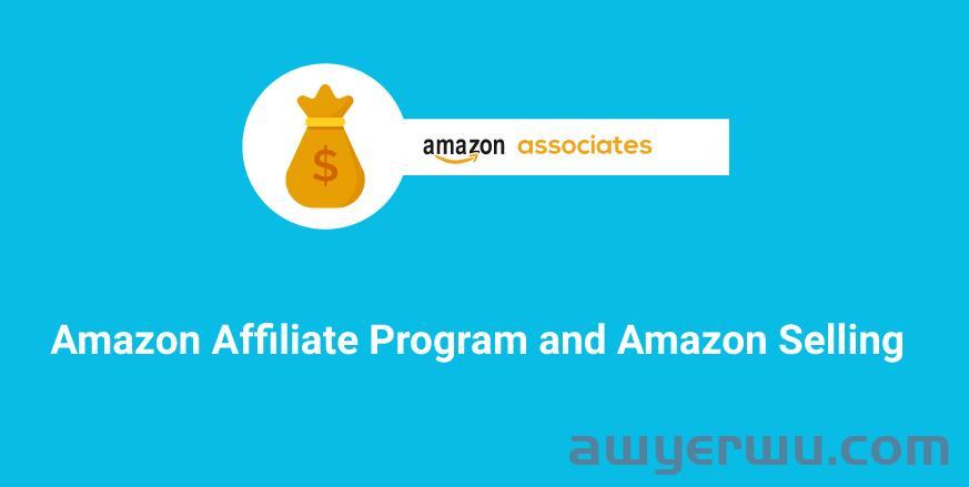 亚马逊联盟计划（Amazon Affiliate Program）和 亚马逊销售 （Amazon Selling） 分析 第1张